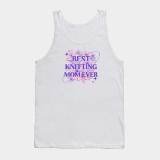 Best knitting mom ever Tank Top